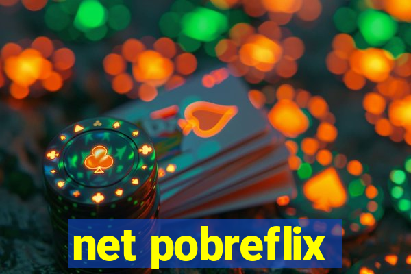 net pobreflix